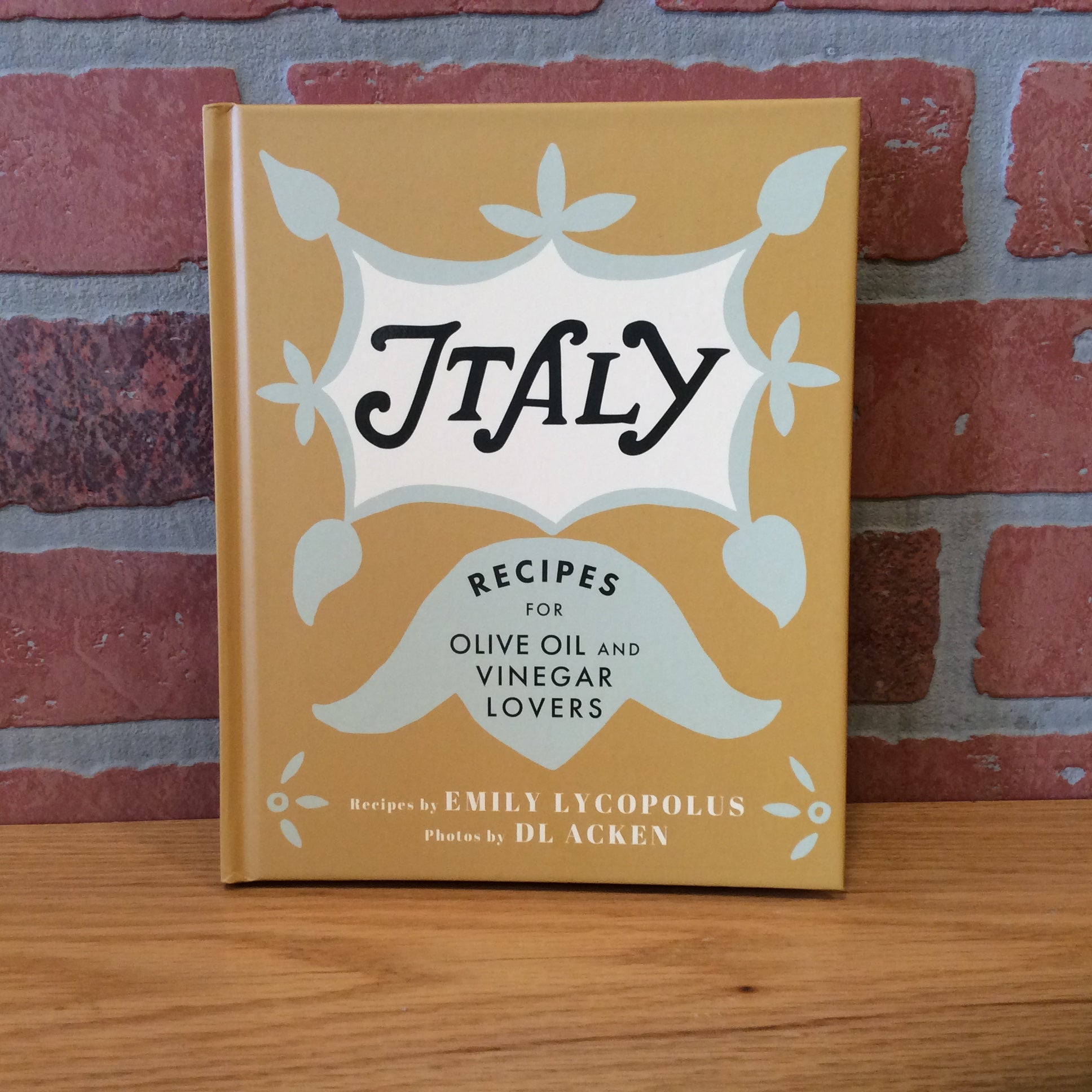 Italy: Recipes for Olive Oil and Vinegar Lovers by Emily Lycopolus